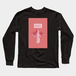 Shh Please Stop Talking Hot Vibes Long Sleeve T-Shirt